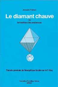 Le diamant chauve ou La tradition des évidences : théorie générale de l'énergétique fondée sur le Yi King : mise à jour 2002