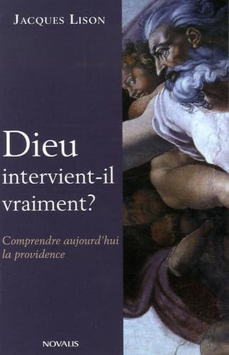 Dieu intervient-il vraiment ?: Comprendre la providence