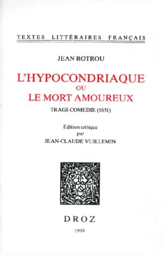 L'hypocondriaque ou Le mort amoureux : tragi-comédie, 1631