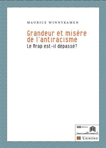 Grandeur et misère de l'antiracisme : le MRAP est-il dépassé ?