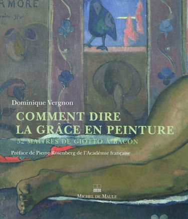 Comment dire la grâce en peinture : 52 maîtres de Giotto à Bacon