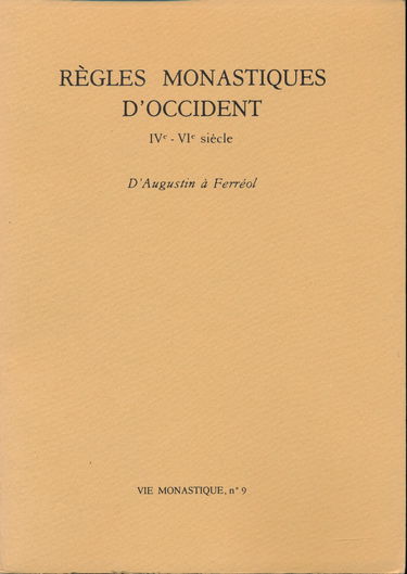 Règles monastiques d'Occident (4-6e siècles) : D'Augustin à Ferreol