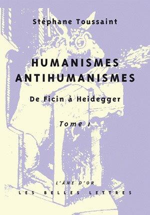 Couverture de Humanismes, antihumanismes : de Ficin à Heidegger. Vol. 1. Humanitas et rentabilité