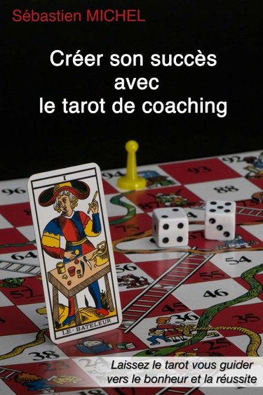 Couverture de Créer son succès avec le tarot de coaching: La méthode Sébastien Michel volume 3
