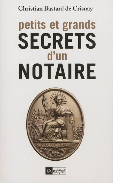 Petits et grands secrets d'un notaire