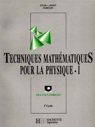 Techniques mathématiques pour la physique, 1er cycle : travaux dirigés. Vol. 1