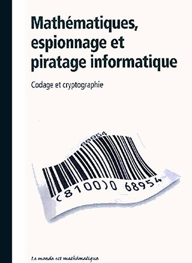 Mathématiques, espionnage et piratage informatique - Codage et cryptographie