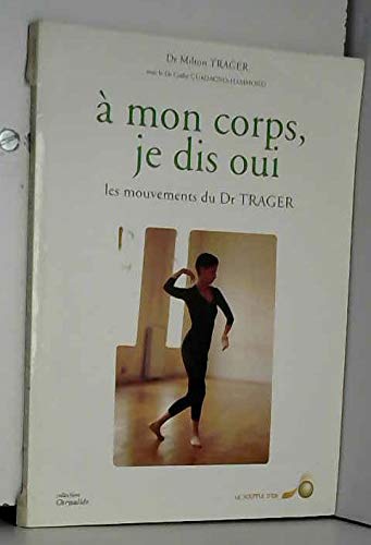 A mon corps, je dis oui : les mouvements du docteur Trager