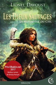 Les dieux sauvages. Vol. 1. La messagère du ciel