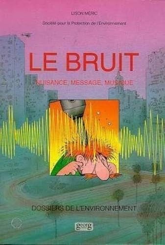 Le bruit : nuisance, message, musique