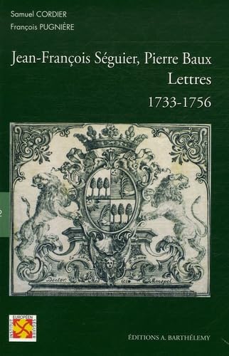 Jean-François Séguier-Pierre Baux : lettres : 1733-1756
