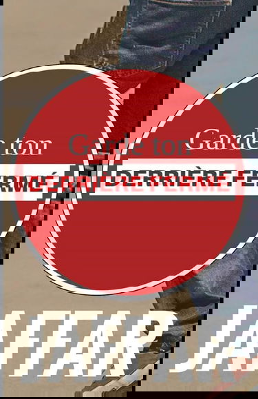 " Garde ton derrière fermé "