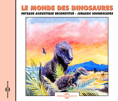 Couverture de Le monde des dinosaures : paysage acoustique reconstitué