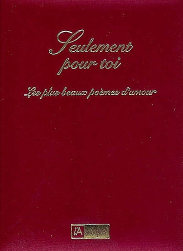 Seulement pour toi : une anthologie des plus beaux poèmes d'amour