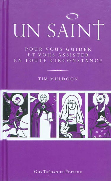 Un saint : pour vous guider et vous assister en toute circonstance