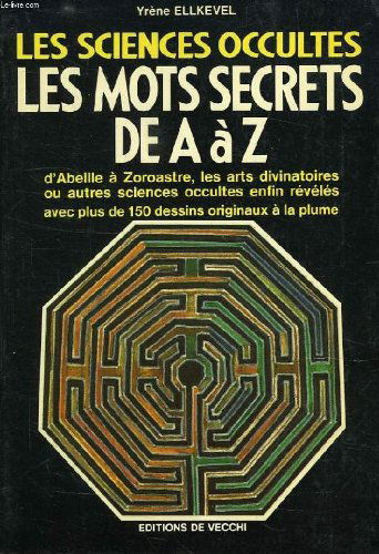 Les sciences occultes, les mots secrets de a a z