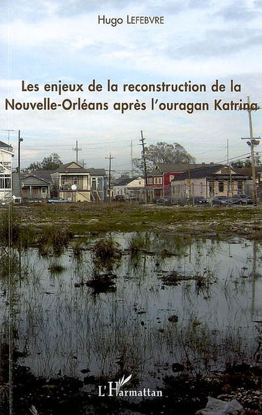 Les enjeux de la reconstruction de La Nouvelle-Orléans après l'ouragan Katrina