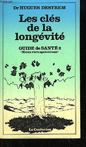 Les clés de la longévité. guide de santé n°2 Mieux vivre apres 50 ans