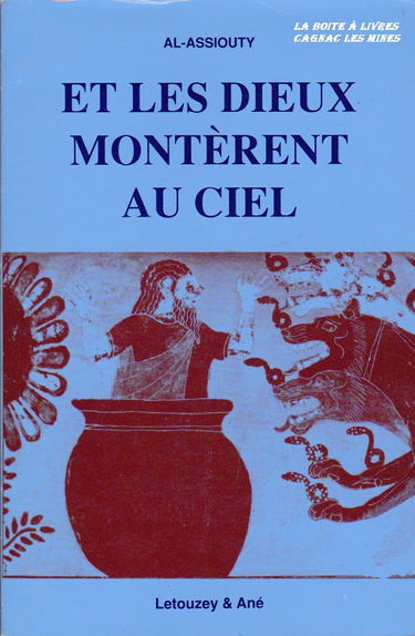 Sociomythologie comparée : Hébreux, Indiens, Grecs, Romains, Germains, Arabes, Egyptiens. Vol. 2. Et les dieux montèrent au ciel