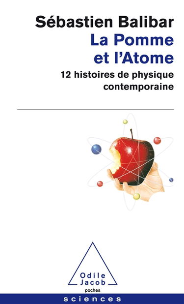 La pomme et l'atome : 12 histoires de physique contemporaine