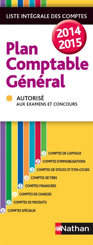 Plan comptable général 2014-2015 : liste intégrale des comptes : autorisé aux examens et concours