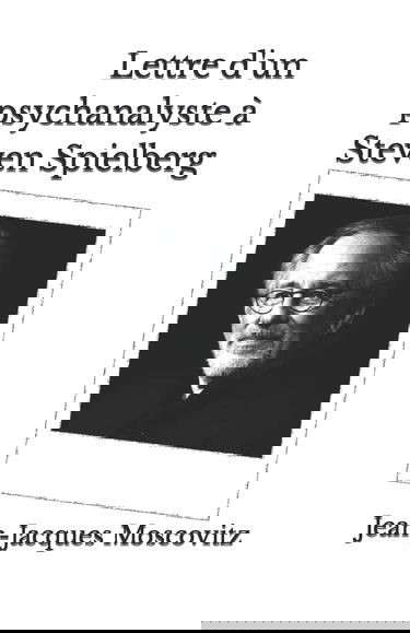 Lettre d'un psychanalyste à Steven Spielberg