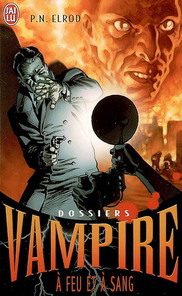 Dossiers Vampire. Vol. 5. A feu et à sang