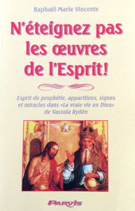 N'éteignez pas les oeuvres de l'esprit (1Th, 5,20) : ce que l'esprit rappelle aujourd'hui à l'église sur esprit de prophétie, apparitions, signes et miracles dans La vraie vie en Dieu de Vassula Ryden
