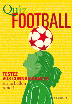 Quiz sport. Vol. 2. Quiz football : testez vos connaissances sur le ballon rond !