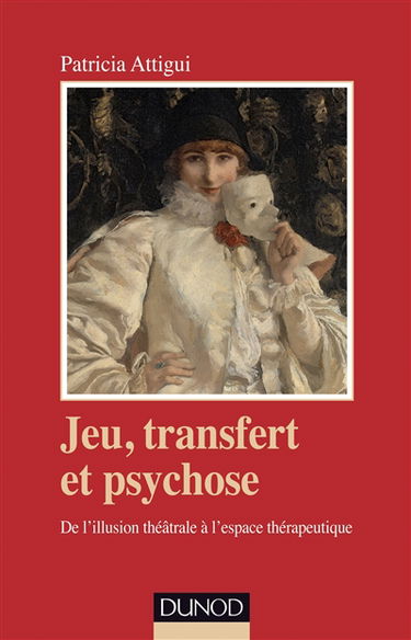 Jeu, transfert et psychose : de l'illusion théâtrale à l'espace thérapeutique
