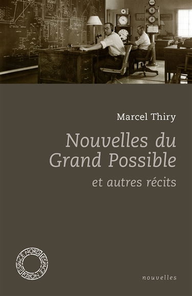 Nouvelles du grand possible : et autres récits