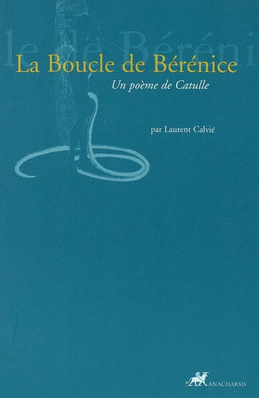 La boucle de Bérénice : un poème de Catulle