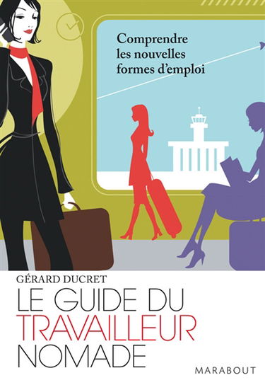 Le guide du travailleur nomade : comprendre les nouvelles formes d'emploi