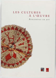 Les cultures à l'oeuvre: Rencontres en art