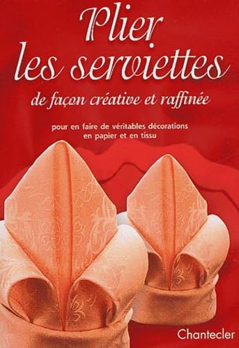 Plier les serviettes de façon créative et raffinée