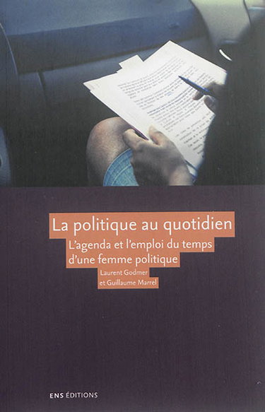 Couverture de La politique au quotidien : l'agenda et l'emploi du temps d'une femme politique