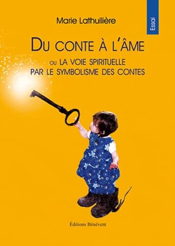 Du conte à l'âme ou La voie spirituelle par le symbolisme des contes