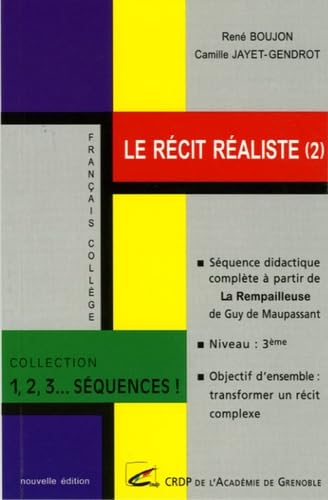 Le récit réaliste. Vol. 2. Séquence didactique complète à partir de La rempailleuse de Guy de Maupassant