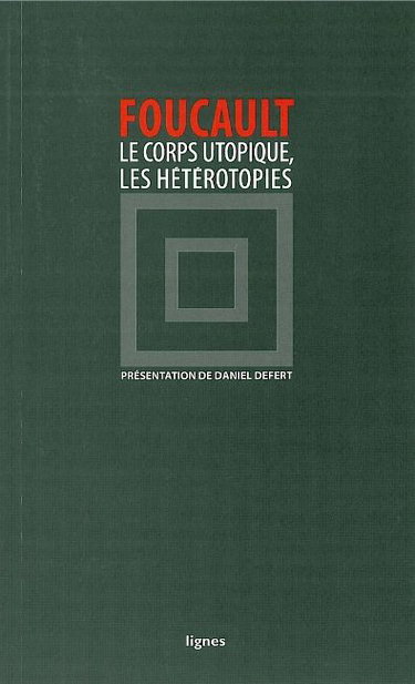 Couverture de Le corps utopique. Les hétérotopies