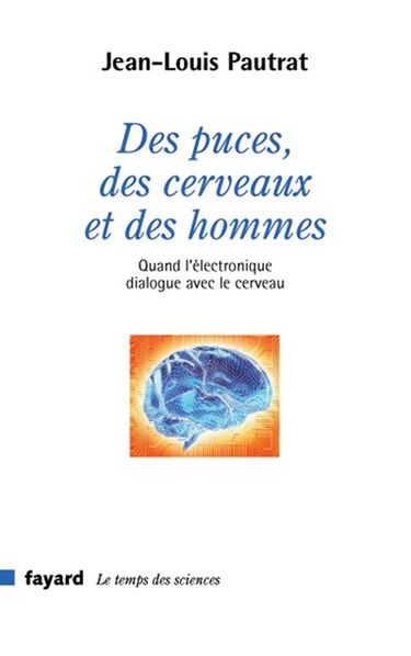 Des puces, des cerveaux et des hommes : quand l'électronique dialogue avec le cerveau
