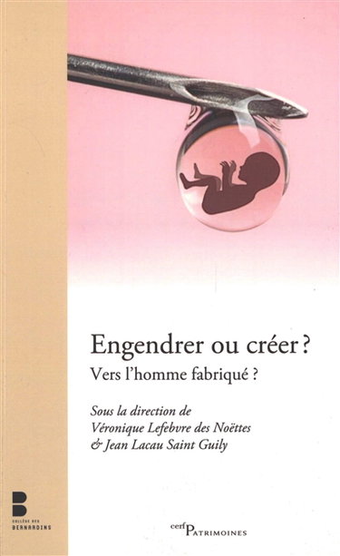 Couverture de Engendrer ou créer ? Vers l'homme fabriqué ?