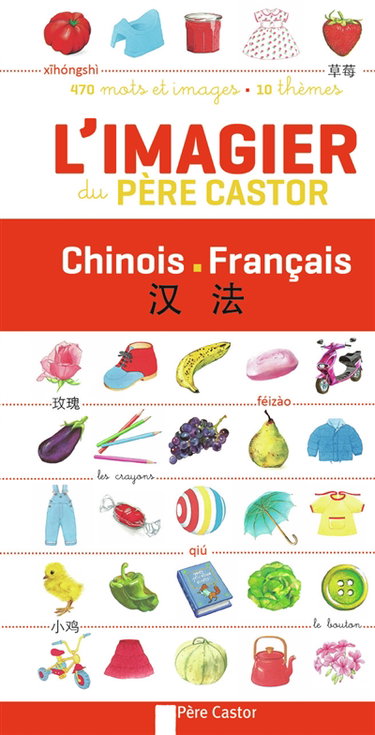 Couverture de L'imagier du Père Castor : chinois-français : 470 mots et images, 10 thèmes