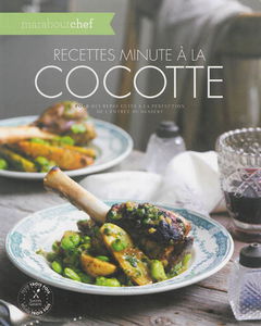 Recettes minute à la cocotte : pour des repas cuits à la perfection de l'entrée au dessert