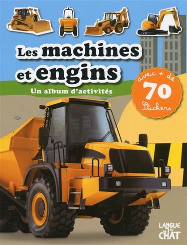 Les machines et engins : un album d'activités avec plus de 70 stickers