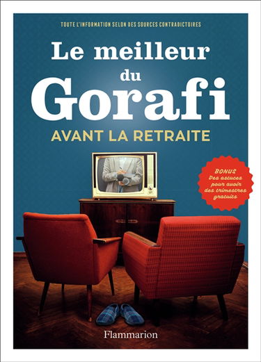 Le meilleur du Gorafi avant la retraite : toute l'information selon des sources contradictoires