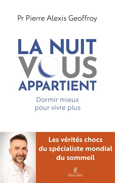 La nuit vous appartient : dormir mieux pour vivre plus