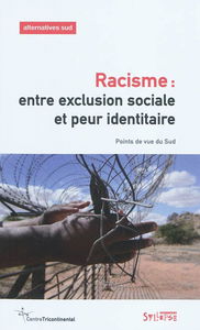 Alternatives Sud, n° 2 (2010). Racisme : entre exclusion sociale et peur identitaire : points de vue du Sud