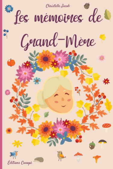 Couverture de Les mémoires de Grand-Mère: 130 questions pour connaitre la vie de votre Grand-Mère – Un cadeau à transmettre dans votre famille.