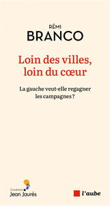 Loin des villes, loin du coeur : la gauche veut-elle regagner les campagnes ?