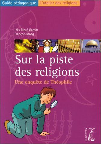Sur la piste des religions : Une enquête de Théophile (guide pédagogique)